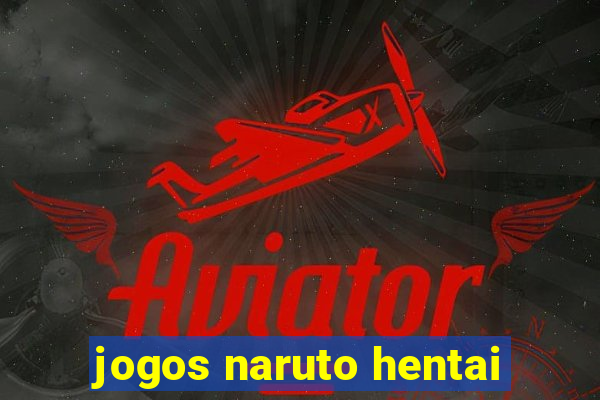 jogos naruto hentai